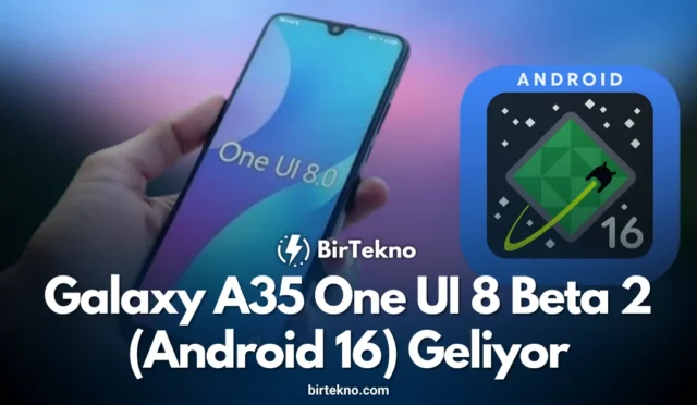 Galaxy A35 One UI 8 Beta 2 (Android 16) geliyor: ZYI6 ile performans ve hata düzeltmeleri
