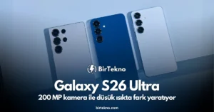 Galaxy S26 Ultra kamerasıyla düşük ışıkta fark yaratmaya geliyor