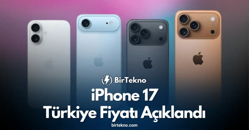 iPhone 17 Türkiye Fiyatı Açıklandı: Çıkış Tarihi Belli Oldu