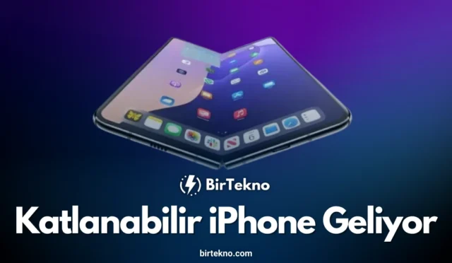 Katlanabilir iPhone geliyor: Apple 2026 hedefi
