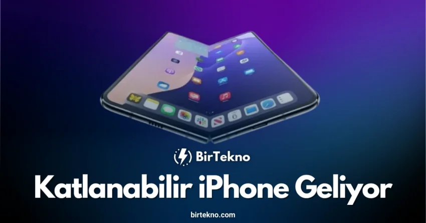 Katlanabilir iPhone geliyor: Apple 2026 hedefi