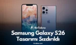 Samsung Galaxy S26 Tasarımı Sızdırıldı: iPhone 17 Pro’ya Yakın Detaylar