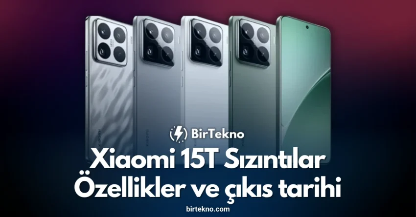 Xiaomi 15T: Sızıntılar, özellikler ve çıkış tarihi — beklenen T serisi güçlenerek geliyor