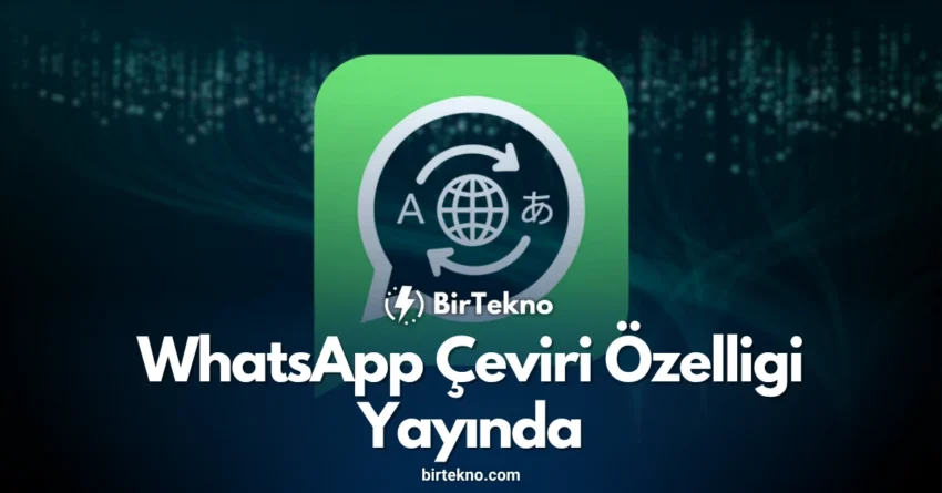 WhatsApp Çeviri Özelliği Yayında: Dil Engeline Son Verin ve Anında İletişime Geçin!
