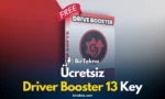 Driver Booster 13 Key: 2025 Güncel Lisans Kodları ve Pro Aktivasyon (Ücretsiz)