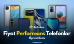 Fiyat Performans Telefonlar 2026: Alınabilecek En İyi 5 Model (Öğrenci Dostu)