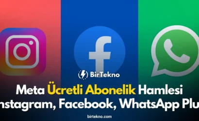 Meta Ücretli Abonelik Hamlesi: Instagram, Facebook ve WhatsApp Plus Dönemi Başlıyor