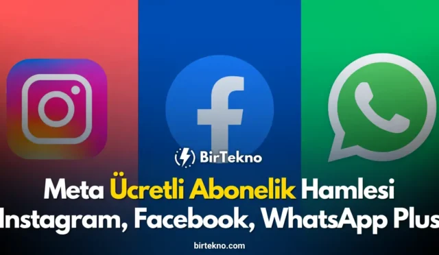 Meta Ücretli Abonelik Hamlesi: Instagram, Facebook ve WhatsApp Plus Dönemi Başlıyor