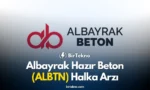 Albayrak Hazır Beton Halka Arzı (ALBTN): Şirket Profili, Halka Arz Detayları ve Yatırımcılar İçin Önemli Bilgiler