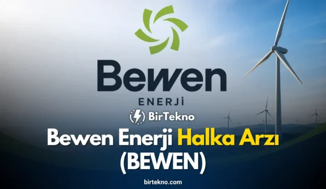 Bewen Enerji Halka Arzı (BEWEN) 2026: Halka Arz Detayları, Şirket Profili ve Fon Kullanımı