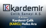 Kardemir Çelik Halka Arzı (KARCL) 2026: Halka Arz Detayları, Lot Dağılımı ve Şirket Profili