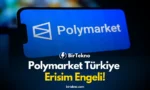 Polymarket Türkiye Erişim Engeli: 2026'da Neden Yasaklandı?