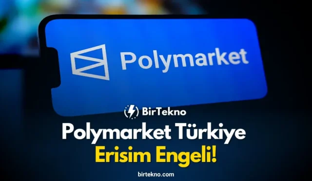Polymarket Türkiye Erişim Engeli: 2026'da Neden Yasaklandı?